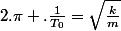 2.\pi .\frac{1}{T_0}=\sqrt{\frac{k}{m}}