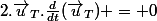 2.\vec{u}_T.\frac{d}{dt}(\vec{u}_T) = 0