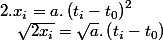 2.x_{i}=a.\left(t_{i}-t_{0}\right)^{2}\quad;\quad\sqrt{2x_{i}}=\sqrt{a}.\left(t_{i}-t_{0}\right)