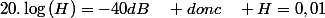 20.\log\left(H\right)=-40dB\quad donc\quad H=0,01