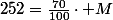 252=\frac{70}{100}\cdot M