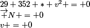 \vec N = 0&nbsp;&nbsp;->&nbsp;&nbsp;29 352 * v^2 = 0&nbsp;&nbsp;->&nbsp;&nbsp;v = 0