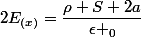 2E_{(x)}=\dfrac{\rho S 2a}{\epsilon _0}