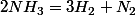 2NH_{3}=3H_{2}+N_{2}