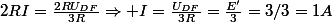 2RI=\frac{2RU_{DF}}{3R}\Rightarrow I=\frac{U_{DF}}{3R}=\frac{E'}{3}=3/3=1A