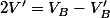 2V'=V_{B}-V'_{B}