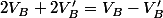 2V_{B}+2V'_{B}=V_{B}-V'_{B}
