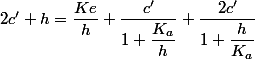 2c'+h=\dfrac{Ke}{h}+\dfrac{c'}{1+\dfrac{K_{a}}{h}}+\dfrac{2c'}{1+\dfrac{h}{K_{a}}}