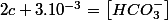 2c+3.10^{-3}=\left[HCO_{3}^{-}\right]