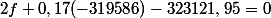 2f+0,17(-319586)-323121,95=0