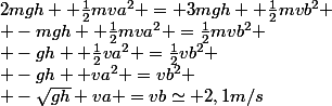 2mgh +\frac{1}{2}mva^{2} = 3mgh +\frac{1}{2}mvb^{2}
 \\ -mgh +\frac{1}{2}mva^{2} =\frac{1}{2}mvb^{2}
 \\ -gh +\frac{1}{2}va^{2} =\frac{1}{2}vb^{2}
 \\ -gh +va^{2} =vb^{2}
 \\ -\sqrt{gh}+va =vb\simeq 2,1m/s
