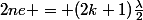 2ne = (2k+1)\frac{\lambda}{2}