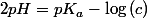 2pH=pK_{a}-\log\left(c\right)