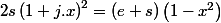 2s\left(1+j.x\right)^{2}=\left(e+s\right)\left(1-x^{2}\right)