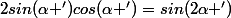 2sin(\alpha ')cos(\alpha ')=sin(2\alpha ')