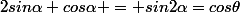 2sin\alpha cos\alpha = sin2\alpha=cos\theta