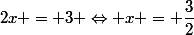 2x = 3 \Leftrightarrow x = \dfrac{3}{2}