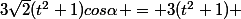 3\sqrt{2}(t^2+1)cos\alpha = 3(t^2+1) 