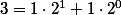 3=1\cdot2^1+1\cdot2^0