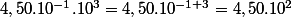 4,50.10^{-1}.10^3=4,50.10^{-1+3}=4,50.10^2^