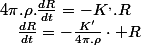 4\pi.\rho.\frac{dR}{dt}=-K^{,}.R\quad;\quad\frac{dR}{dt}=-\frac{K'}{4\pi.\rho}\cdot R