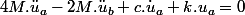 4M.\ddot{u}_{a}-2M.\ddot{u}_{b}+c.\dot{u}_{a}+k.u_{a}=0