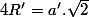 4R'=a'.\sqrt{2}