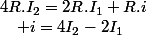4R.I_{2}=2R.I_{1}+R.i\quad;\quad i=4I_{2}-2I_{1}
