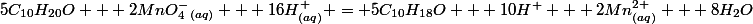 5C_{10}H_{20}O + 2MnO_4^-_{(aq)} + 16H^+_{(aq)} = 5C_{10}H_{18}O + 10H^+ + 2Mn^{2+}_{(aq)} + 8H_2O
