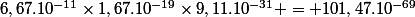6,67.10^{-11}\times1,67.10^{-19}\times9,11.10^{-31} = 101,47.10^{-69}