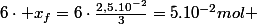 6\cdot x_f=6\cdot\frac{2,5.10^{-2}}{3}=5.10^{-2}mol 