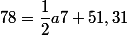 78=\dfrac{1}{2}a7+51,31
