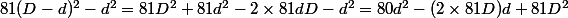 81(D-d)^2-d^2=81D^2+81d^2-2\times81dD-d^2=80d^2-(2\times81D)d+81D^2