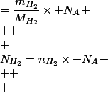 N_{H_2}=n_{H_2}\times N_A \\  \\ &nbsp;&nbsp;&nbsp;&nbsp;=\dfrac{m_{H_2}}{M_{H_2}}\times N_A \\  \\ &nbsp;&nbsp;&nbsp;&nbsp;&nbsp;&nbsp;&nbsp;&nbsp;&nbsp;&nbsp;&nbsp;&nbsp;&nbsp;&nbsp; . \\ &nbsp;&nbsp;&nbsp;&nbsp;&nbsp;&nbsp;&nbsp;&nbsp;&nbsp;&nbsp;&nbsp;&nbsp;&nbsp;&nbsp; . \\ &nbsp;&nbsp;&nbsp;&nbsp;&nbsp;&nbsp;&nbsp;&nbsp;&nbsp;&nbsp;&nbsp;&nbsp;&nbsp;&nbsp; .
