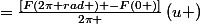 =\frac{\left[F\left(2\pi rad \right) -F\left(0 \right)\right]}{2\pi }\left(u \right)
