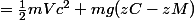 =\frac{1}{2}mVc^2+mg(zC-zM)