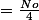 =\frac{No}{4}