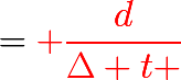 ={\color{red}{\huge \dfrac{d}{\Delta t }}}