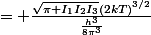 = \frac{\sqrt{\pi I_1I_2I_3}(2kT)^{3/2}}{\frac{h^3}{8\pi^3}}