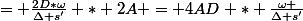 \frac{2D*\omega }{\theta }&nbsp;&nbsp;= \frac{2D*\omega}{\Delta s'} * 2A = 4AD * \frac{\omega }{\Delta s'}