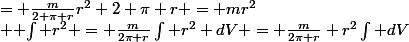  $ \int r^2 = \frac{m}{2\pi r}\int r^2 dV = \frac{m}{2\pi r} r^2\int dV&nbsp;&nbsp;= \frac{m}{2 \pi r}r^2 2 \pi r = mr^2$