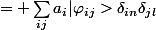= \sum_{ij}a_i|\varphi_{ij}>\delta_{in}\delta_{jl}