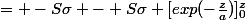 = -S\sigma - S\sigma [exp(-\frac{z}{a})]_0^z
