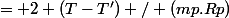 = 2 (T-T') / (mp.Rp)