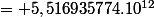 = 5,516935774.10^{12}
