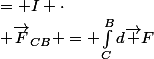  \vec{F}_{CB} = \int_C^Bd\vec F&nbsp;&nbsp;= I \cdot&nbsp;&nbsp;\int_C^Bd\vec l \wedge \vec B&nbsp;&nbsp;= I \cdot \vec{CB} \wedge \vec B&nbsp;&nbsp;