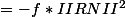 =-f*IIRNII^2