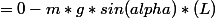 =0-m*g*sin(alpha)*(L)
