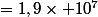 =1,9\times 10^7