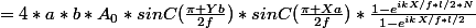 =4*a*b*A_0*sinC(\frac{\pi Yb}{2f})*sinC(\frac{\pi Xa}{2f})*\frac{1-e^{ikX/f*l/2*N}}{1-e^{ikX/f*l/2}}